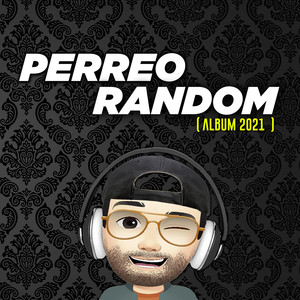 Perreo Random (Album 2021) [Explicit]