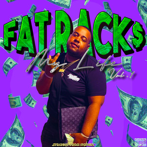 FAT RACK$ - My Life Vol. 1 (Explicit)