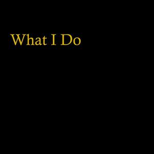 What I Do (Explicit)