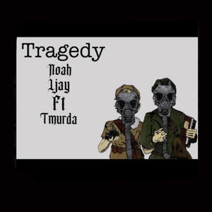 Tradegy (feat. Noah & Ljay) (Explicit)