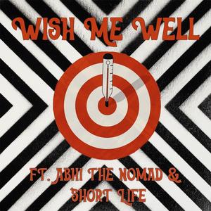 Wish Me Well (feat. Abhi The Nomad & Short Life) [Explicit]