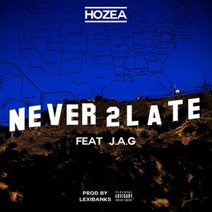 Never 2 Late (feat. J.A.G.)