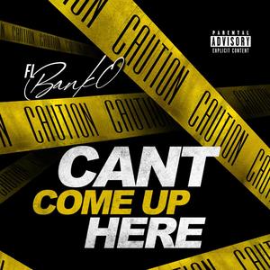 Can't Come Up Here (Explicit)