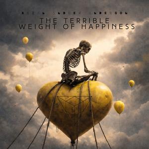 The Terrible Weight Of Happiness (feat. Rainey) (Explicit)