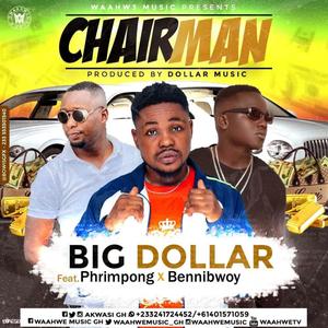 CHAIRMAN (feat. PHRIMPONG X BENNIBWOY) [Explicit]