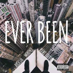 Ever been (feat. Kurt Lie93 & Mobenji) [Explicit]