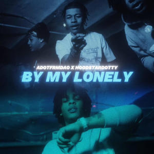 By My Lonely (feat. AdotFrmDaO) [Explicit]