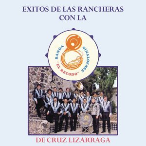 Exitos de las Rancheras con la Banda Sinaloense El Recodo De Cruz Lizarraga