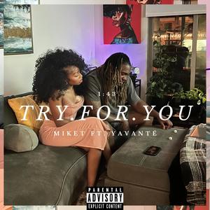 Try For You (feat. Yavante`) [Explicit]