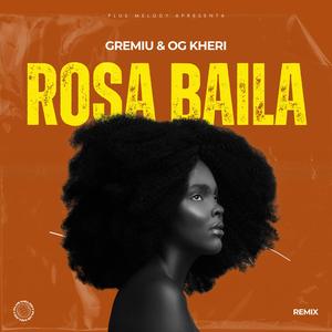 ROSA BAILA (feat. OG KHERI & GREMIU) (Remix)