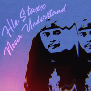 NEVER UNDERSTAND (Explicit)