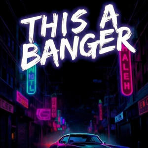 This a Banger (Explicit)