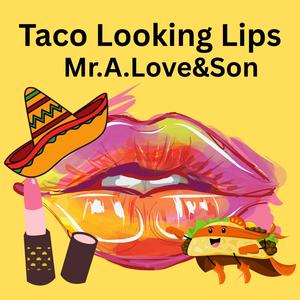 Taco Looking Lips (feat. BYRD Beatz)