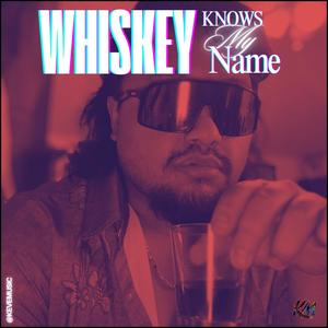 Whiskey Knows my Name