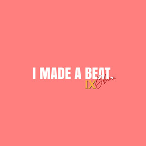 I Made a Beat IX