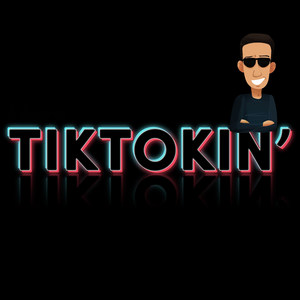 TikTokin'