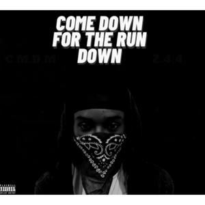 Come Down For The Run Down (Explicit)