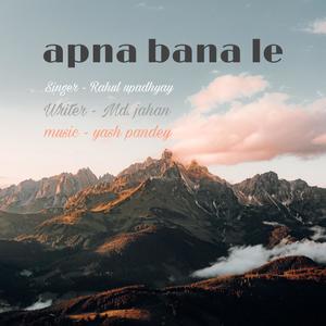 Apna Bana Le New Sad Song(feat. Rahul Upadhyay)