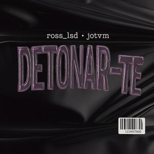 Detonar-te (feat. Ross_lsd) (Explicit)