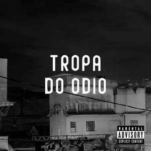 TROPA DO ÓDIO (Explicit)