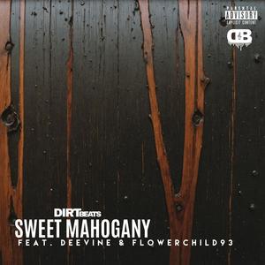 Sweet Mahogany (feat. DeeVine & Flowerchild93) [Explicit]