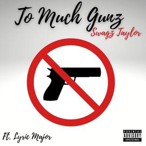 Too Much Gunshots (feat. Lyric major) [Explicit]