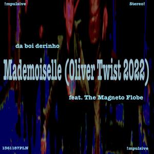 Mademoiselle (Oliver Twist 2022) (feat. The Magneto Flobe)