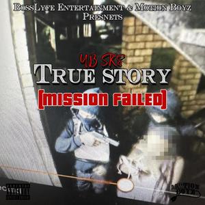 True Story (Mission Failed) [Explicit]