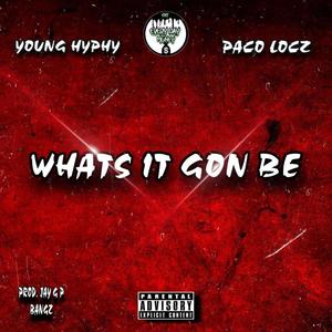 What's it gon be (feat. Paco Locz) [Explicit]