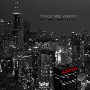 Take Me Away (feat. QellThaKid & D Lit) [Explicit]