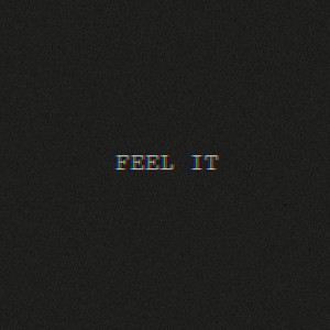 Feel it