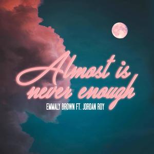 Almost Is Never Enough(feat. Jordan Roy)
