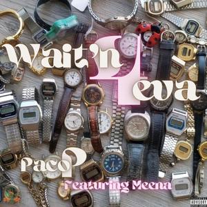 Wait'n 4eva (feat. Meena) [Explicit]