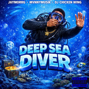 Deep Sea Diver (feat. YK DJCHICKENWING|Explicit)