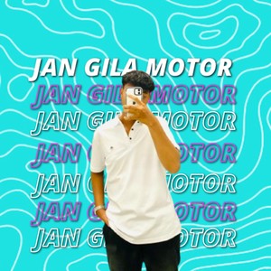 Jan Gila Motor