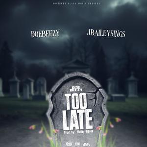 Too Late (feat. JBaileySings) (Explicit)