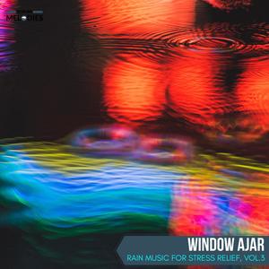 Window Ajar - Rain Music for Stress Relief, Vol.3