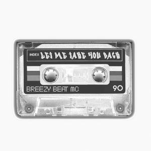 Let me Take You Back (Breezy Beat MC B-Side)