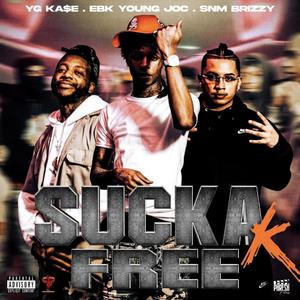 Sucka Free (feat. EBK Young Joc & YG Ka$e) [Explicit]