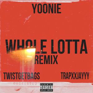 Whole Lotta (feat. TwistGetBags & Trapxxjayyy) [Remix] [Explicit]