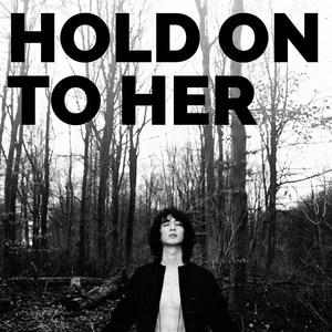 Hold On to Her