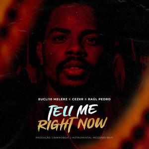 Tell me right now (feat. Eucli10 MeleRz & Raúl Pedro)