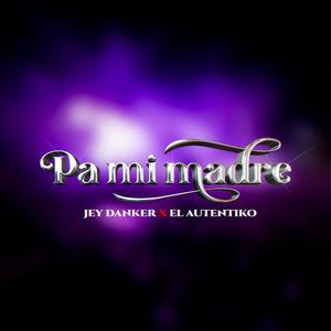 Pa Mi Madre (feat. El Autentiko)