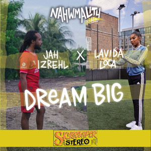 Dream Big (Nahwmality Riddim) [Explicit]