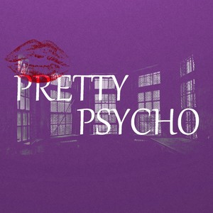 Pretty Psycho