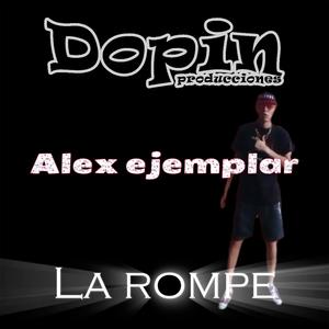 La rompe (feat. Alex ejemplar) [Explicit]