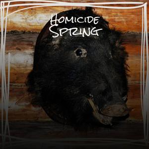 Homicide Spring