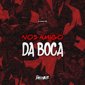 NOS AMIGO DA BOCA (Explicit)