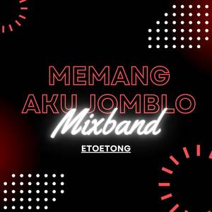 Memang Aku Jomblo (Mixband)