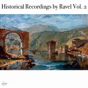 Historical Recordings by Ravel Vol. 2